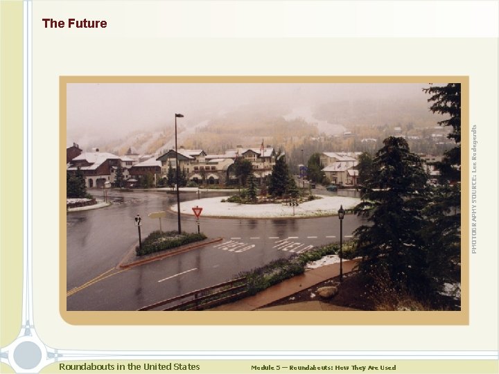 PHOTOGRAPHY SOURCE: Lee Rodegerdts The Future Roundabouts in the United States Module 5 — PHOTOGRAPHY SOURCE: Lee Rodegerdts The Future Roundabouts in the United States Module 5 —