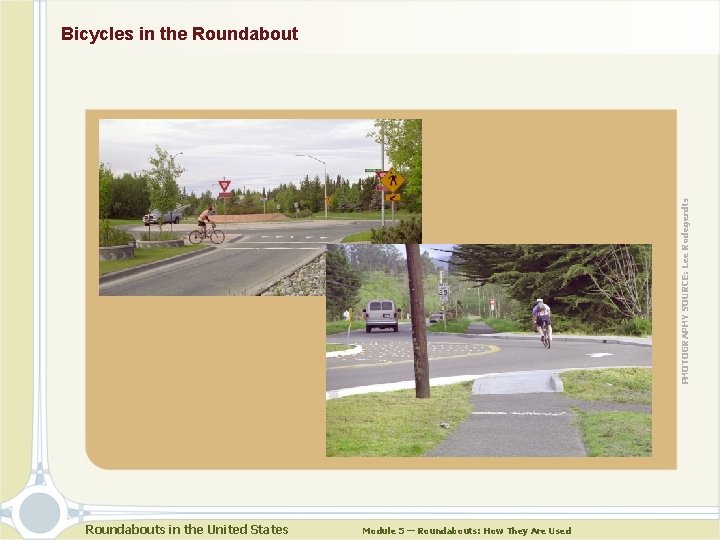 PHOTOGRAPHY SOURCE: Lee Rodegerdts Bicycles in the Roundabouts in the United States Module 5 PHOTOGRAPHY SOURCE: Lee Rodegerdts Bicycles in the Roundabouts in the United States Module 5