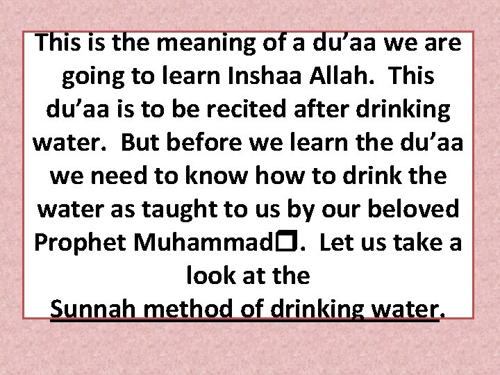 This is the meaning of a du’aa we are going to learn Inshaa Allah.