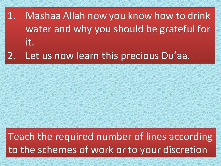1. Mashaa Allah now you know how to drink water and why you should