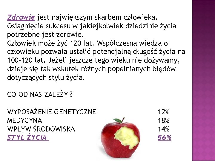 Zdrowie jest największym skarbem człowieka. Osiągnięcie sukcesu w jakiejkolwiek dziedzinie życia potrzebne jest zdrowie.