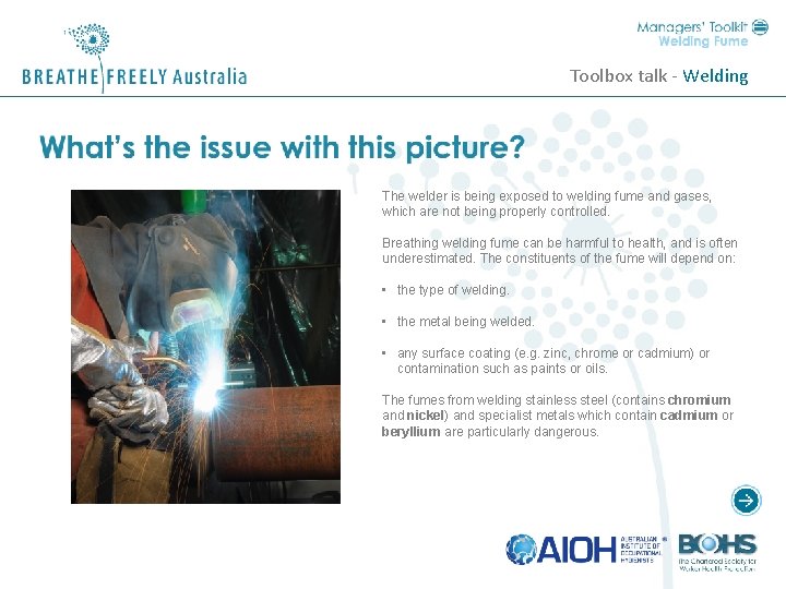 Toolbox talk - Welding The welder is being exposed to welding fume and gases,