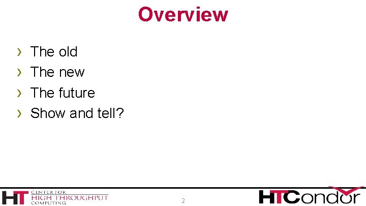 Overview › › The old The new The future Show and tell? 2 