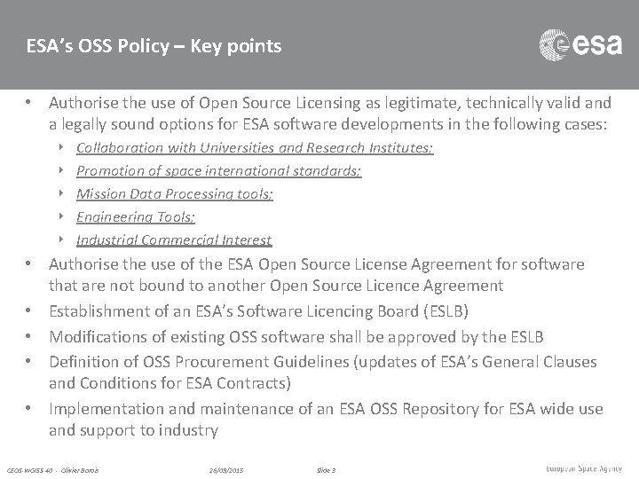 ESA’s OSS Policy – Key points • Authorise the use of Open Source Licensing