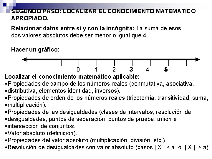 SEGUNDO PASO: LOCALIZAR EL CONOCIMIENTO MATEMÁTICO APROPIADO. Relacionar datos entre sí y con la