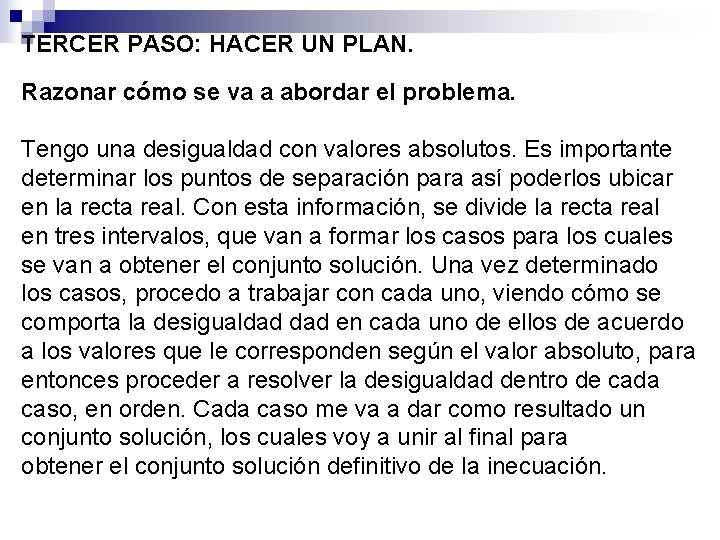 TERCER PASO: HACER UN PLAN. Razonar cómo se va a abordar el problema. Tengo