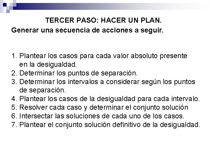 TERCER PASO: HACER UN PLAN. Generar una secuencia de acciones a seguir. 1. Plantear