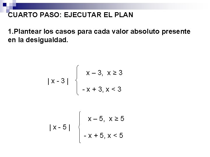 CUARTO PASO: EJECUTAR EL PLAN 1. Plantear los casos para cada valor absoluto presente