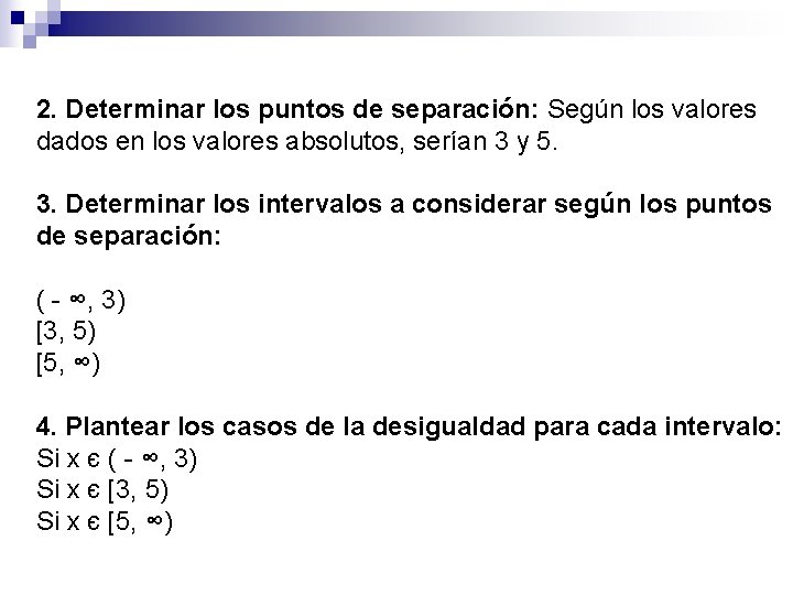 2. Determinar los puntos de separación: Según los valores dados en los valores absolutos,