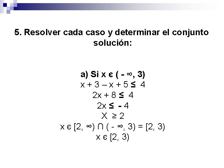 5. Resolver cada caso y determinar el conjunto solución: a) Si x є (