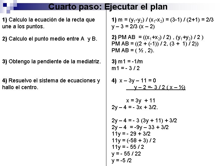 Cuarto paso: Ejecutar el plan 1) Calculo la ecuación de la recta que une