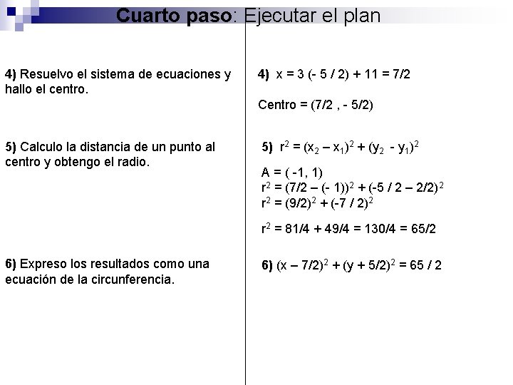 Cuarto paso: Ejecutar el plan 4) Resuelvo el sistema de ecuaciones y hallo el