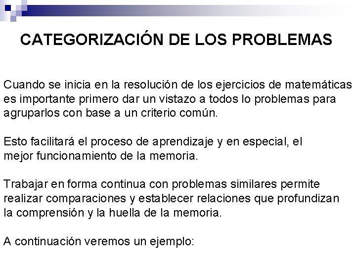 CATEGORIZACIÓN DE LOS PROBLEMAS Cuando se inicia en la resolución de los ejercicios de