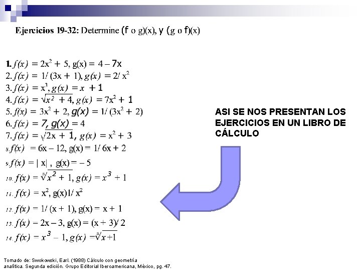 ASI SE NOS PRESENTAN LOS EJERCICIOS EN UN LIBRO DE CÁLCULO Tomado de: Swokowski,