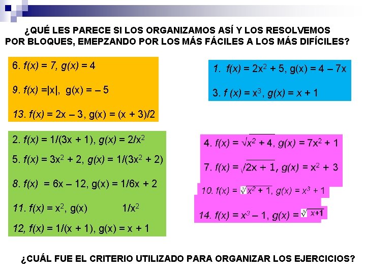 ¿QUÉ LES PARECE SI LOS ORGANIZAMOS ASÍ Y LOS RESOLVEMOS POR BLOQUES, EMEPZANDO POR