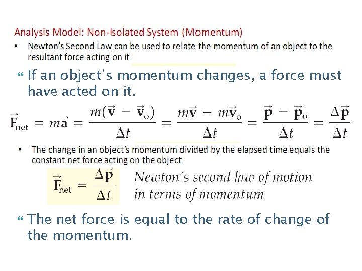  If an object’s momentum changes, a force must have acted on it. The