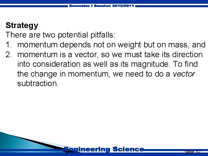 7. 1 Strategy There are two potential pitfalls: 1. momentum depends not on weight