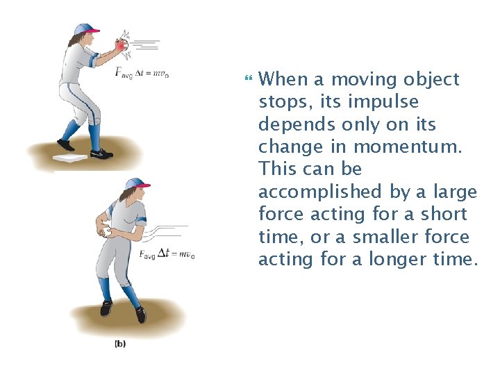 Impulse When a moving object stops, its impulse depends only on its change in