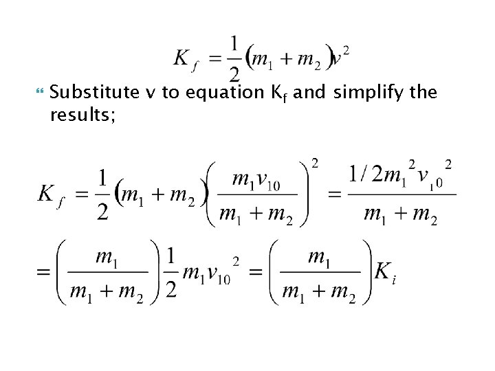  Substitute v to equation Kf and simplify the results; 