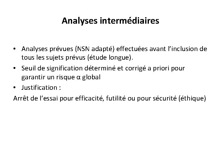 Analyses intermédiaires • Analyses prévues (NSN adapté) effectuées avant l’inclusion de tous les sujets