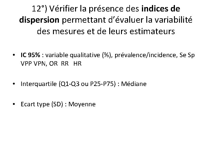 12°) Vérifier la présence des indices de dispersion permettant d’évaluer la variabilité des mesures