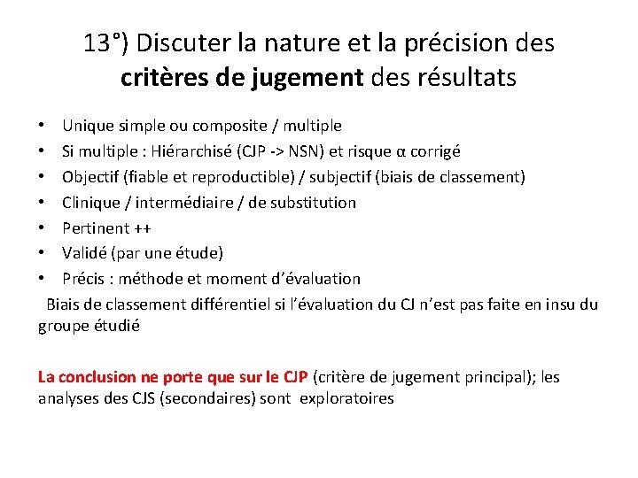 13°) Discuter la nature et la précision des critères de jugement des résultats Unique