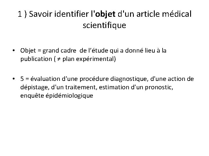 1 ) Savoir identifier l'objet d'un article médical scientifique • Objet = grand cadre