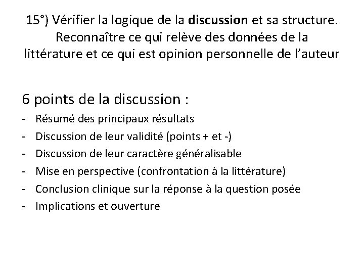 15°) Vérifier la logique de la discussion et sa structure. Reconnaître ce qui relève
