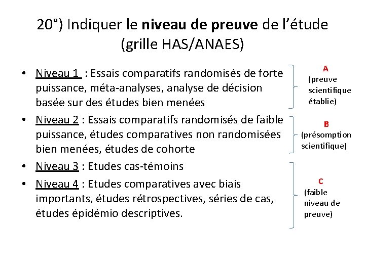 20°) Indiquer le niveau de preuve de l’étude (grille HAS/ANAES) • Niveau 1 :