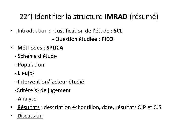 22°) Identifier la structure IMRAD (résumé) • Introduction : - Justification de l’étude :