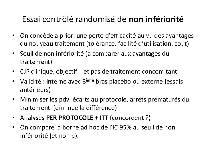 Essai contrôlé randomisé de non infériorité • On concède a priori une perte d’efficacité
