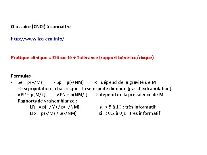 Glossaire (CNCI) à connaitre http: //www. lca-ecn. info/ Pratique clinique = Efficacité + Tolérance