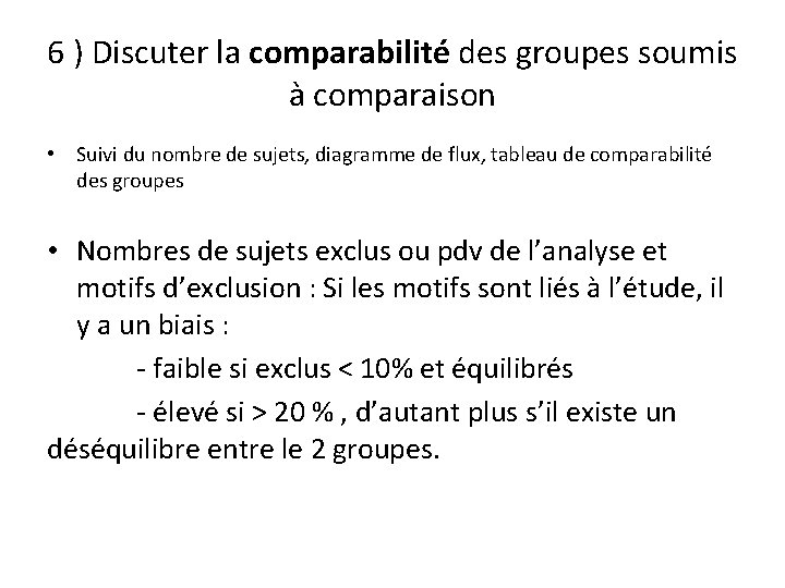 6 ) Discuter la comparabilité des groupes soumis à comparaison • Suivi du nombre