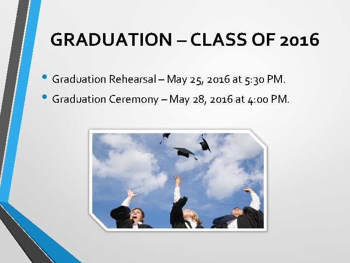GRADUATION – CLASS OF 2016 • Graduation Rehearsal – May 25, 2016 at 5: