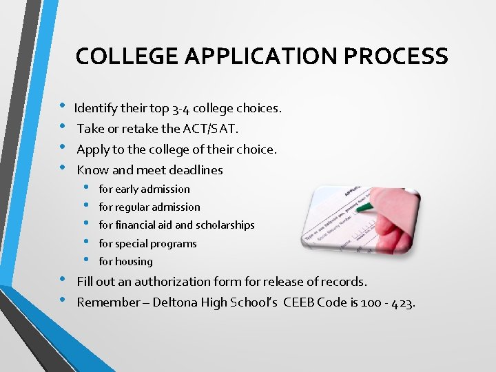 COLLEGE APPLICATION PROCESS • • • Identify their top 3 -4 college choices. Take