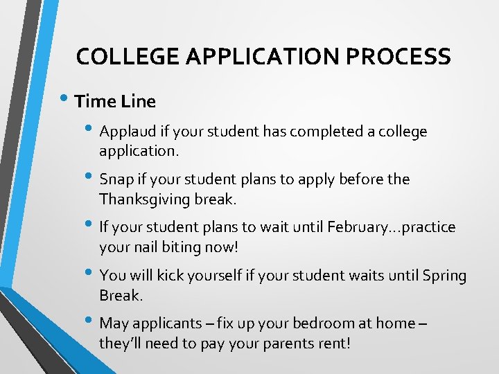 COLLEGE APPLICATION PROCESS • Time Line • Applaud if your student has completed a