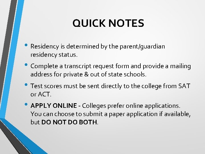 QUICK NOTES • Residency is determined by the parent/guardian residency status. • Complete a