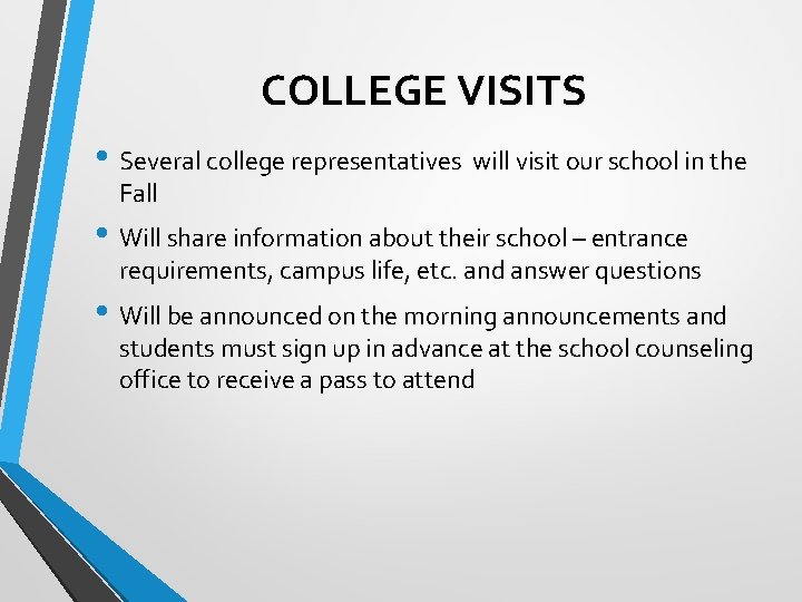 COLLEGE VISITS • Several college representatives will visit our school in the Fall •