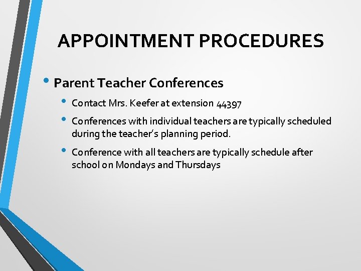 APPOINTMENT PROCEDURES • Parent Teacher Conferences • • Contact Mrs. Keefer at extension 44397