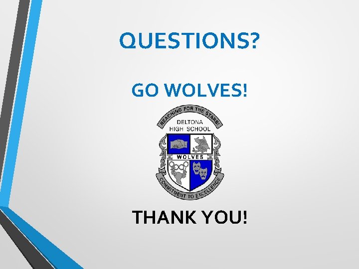 QUESTIONS? GO WOLVES! THANK YOU! 