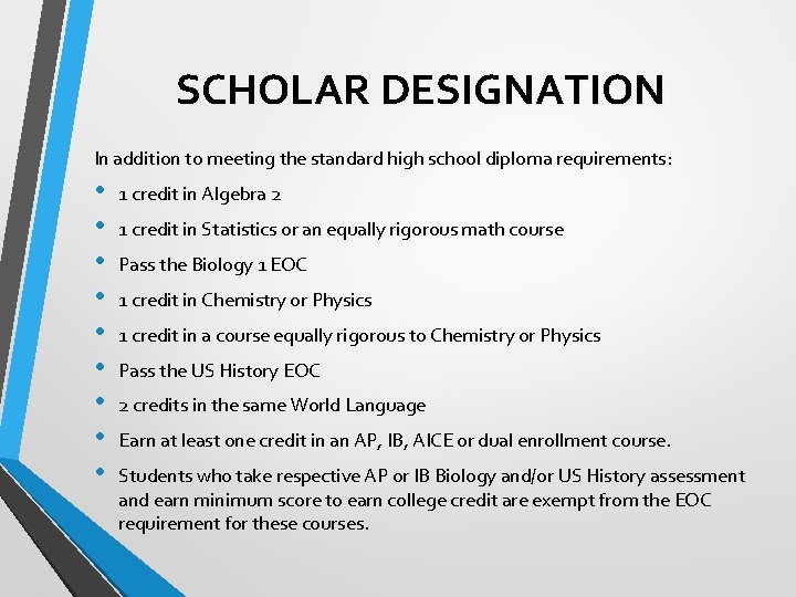 SCHOLAR DESIGNATION In addition to meeting the standard high school diploma requirements: • •