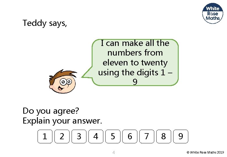 Teddy says, I can make all the numbers from eleven to twenty using the
