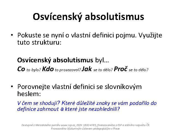 Osvícenský absolutismus • Pokuste se nyní o vlastní definici pojmu. Využijte tuto strukturu: Osvícenský