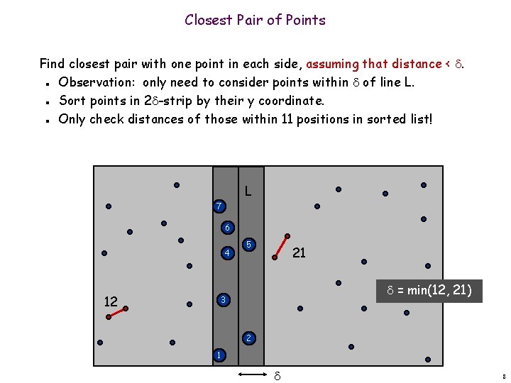 Closest Pair of Points Find closest pair with one point in each side, assuming