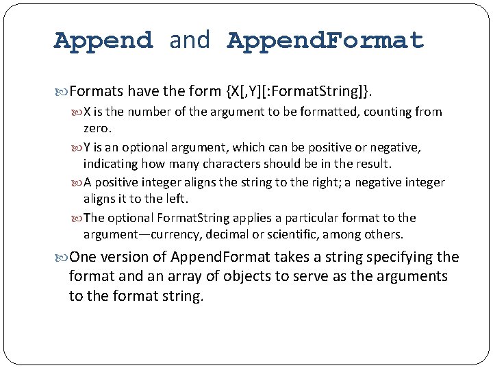 Append and Append. Formats have the form {X[, Y][: Format. String]}. X is the