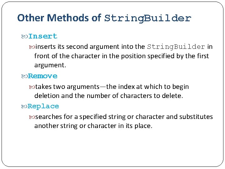 Other Methods of String. Builder Insert inserts its second argument into the String. Builder