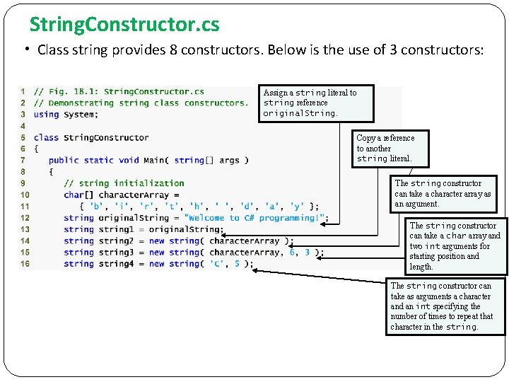 String. Constructor. cs • Class string provides 8 constructors. Below is the use of