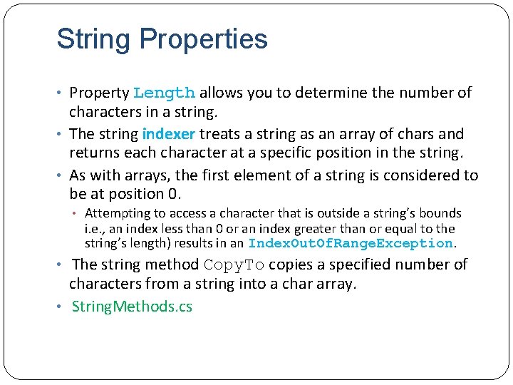 String Properties • Property Length allows you to determine the number of characters in