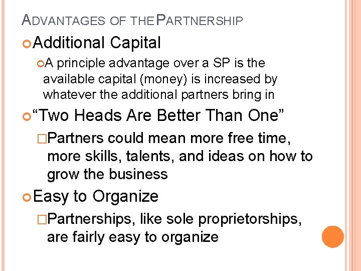 ADVANTAGES OF THE PARTNERSHIP Additional Capital A principle advantage over a SP is the