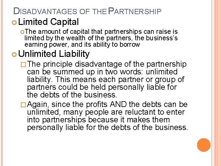 DISADVANTAGES OF THE PARTNERSHIP Limited Capital The amount of capital that partnerships can raise